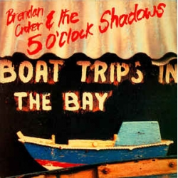  Brendan Croker & The 5 O'Clock Shadows  ‎– Boat Trips In The Bay 